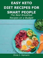 Easy Keto Diet Recipes for Smart People: The Best Breakfast Recipes on a Budget 1483444279 Book Cover