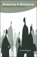 Authority Is Relational: Rethinking Educational Empowerment 0791474038 Book Cover