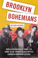 Brooklyn Bohemians: How the Funky, Fly, Soon-to-Be-Famous Black Artists of Fort Greene/Clinton Hill Changed American Culture 1250412269 Book Cover