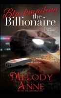 Blackmailing the Billionaire 1475139837 Book Cover