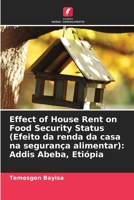 Effect of House Rent on Food Security Status (Efeito da renda da casa na segurança alimentar): Addis Abeba, Etiópia (Portuguese Edition) 6208396034 Book Cover