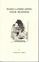 Make Landscaping Your Business 0961196629 Book Cover
