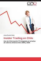 Insider Trading en Chile: Uso de Información Privilegiada en la bolsa de valores chilena entre 2006 y 2008 3847360361 Book Cover