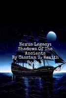 Nexus Legacy: Shadows Of The Ancients B0CWD6CCF9 Book Cover