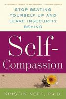 Self-Compassion: Stop Beating Yourself Up and Leave Insecurity Behind 0061733520 Book Cover