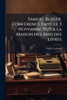 Samuel Butler. Conférence faite le 3 Novembre 1920 à la Maison des amis des livres 1177968010 Book Cover