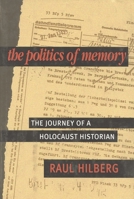 The Politics of Memory: The Journey of a Holocaust Historian 1566634288 Book Cover