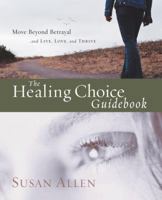 The Healing Choice Guidebook: Move Beyond Betrayal (145) 1400074266 Book Cover