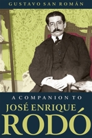 A Companion to José Enrique Rodó 1855663287 Book Cover