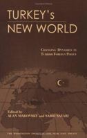 Turkey's New World: Changing Dynamics in Turkish Foreign Policy 0944029434 Book Cover