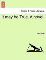 It May Be True 124136639X Book Cover