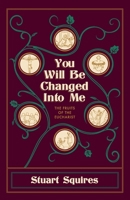You Will Be Changed Into Me: The Fruits of the Eucharist 1565485866 Book Cover