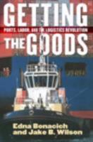 Getting the Goods: Ports, Labor, and the Logistics Revolution 0801474256 Book Cover