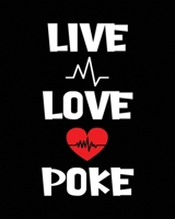 Live Love Poke: Journal and Notebook for Nurse - Lined Journal Pages, Perfect for Journal, Writing and Notes 1656601850 Book Cover