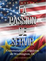 La Passion de Servir: Communauté Congolaise de Washington, DC (French Edition) 1966604076 Book Cover