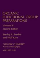 Organic Functional Group Preparations: Volume 3 0126186030 Book Cover