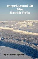 Imprisoned in the North Pole 1616940255 Book Cover