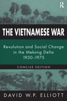 The Vietnamese War: Revolution and Social Change in the Mekong Delta, 1930-1975 0765606038 Book Cover