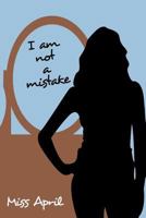 I Am Not a Mistake 1463416113 Book Cover