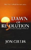 Dawn of Resolution: The Day for Seeing Kingdom Life Has Come 0976988909 Book Cover