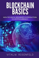 Blockchain Basics: The future of Crypto Technology-Non-Fungible Token(NFT)-Smart Contracts-Consensus Protocols-Mining and Blockchain Gaming. Non-Technical Beginner's Introduction to Cryptocurrency null Book Cover