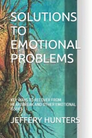 Solutions to Emotional Problems: Key Ways to Recover from Heartbreak and Other Emotional Issues B0B92RBNL2 Book Cover