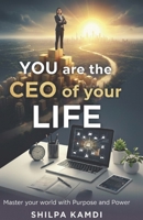 YOU are the CEO of Your LIFE: Master Your World with Purpose and Power B0GBL177FR Book Cover