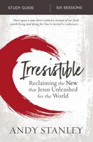 Irresistible Bible Study Guide: Reclaiming the New That Jesus Unleashed for the World 0310100496 Book Cover