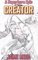 Creator, a Superhero Epic 2nd Edition 1941336019 Book Cover