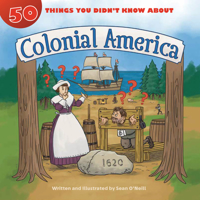 50 Things You Didn't Know about Colonial America 1634407962 Book Cover