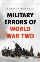 Military Errors of World War Two (Cassell Military Paperbacks) 0304350834 Book Cover