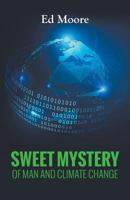 Sweet Mystery of Man and Climate Change 1682564762 Book Cover