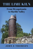The Lime Kiln: From Mesopotamia to Marble Valley 166296515X Book Cover