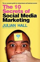 The 10 Secrets of Social Media Marketing: The no nonsense guide for entrepreneurs & business owners 1456365401 Book Cover