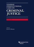 Leading Constitutional Cases on Criminal Justice - CasebookPlus (University Casebook Series) 1640200207 Book Cover