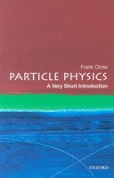 Particle Physics: A Very Short Introduction 0192804340 Book Cover