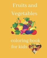 Fruits and Vegetables coloring book for kids: Baby Activity Book for fruits and vegetables from A to Z B08972CGTJ Book Cover
