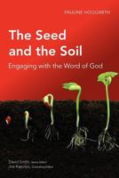 The Seed And The Soil: Engaging With The Word Of God 1907713093 Book Cover