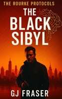 The Black Sibyl: The Rourke Protocols B0FLPRPPL3 Book Cover