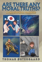 Are There Any Moral Truths?: A Philosophical Dialogue 1035854988 Book Cover
