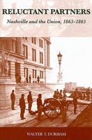 Reluctant Partners: Nashville and the Union, 1863-1865 0961596619 Book Cover