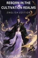 Reborn in the Cultivation Realms: From Sacrificial Pawn to the Patriarch’s Destined Consort - Xianxia Cultivation Fantasy - English Version of ???? B0G4RGG2LX Book Cover
