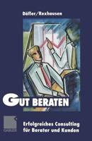 Gut Beraten!: Erfolgreiches Consulting Fur Berater Und Kunden 3322912787 Book Cover