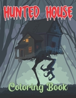 Hunted House Coloring Book: A Old Scary House With Horror Coloring Book for Kids Ages 2-4, 4-8. B09CRTSX3N Book Cover