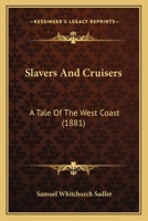 Slavers And Cruisers: A Tale Of The West Coast 1167012259 Book Cover