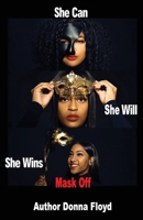 She Can She Will She Wins Mask Off 1733650202 Book Cover
