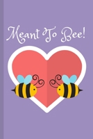 Meant To Bee!: Cute Animal Pun Gift Journal for that Special Other~ 1657829928 Book Cover