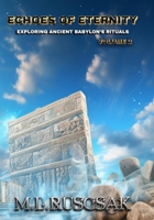 Echoes of Eternity: Exploring Ancient Babylon's Rituals Volume 2 B0CCWX3K1D Book Cover