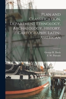 Plan and Classification, Department Ethnology, Archaeology, History, Cartography, Latin-American 1018995366 Book Cover