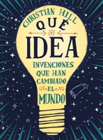 ¡Qué idea! Las invenciones que han cambiado el mundo 8417761004 Book Cover